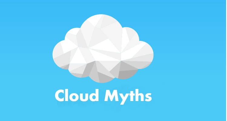 Cloud Computing Myths, Busted