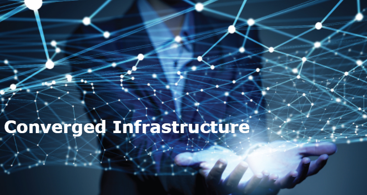 Converged Infrastructure for Data Center Modernization