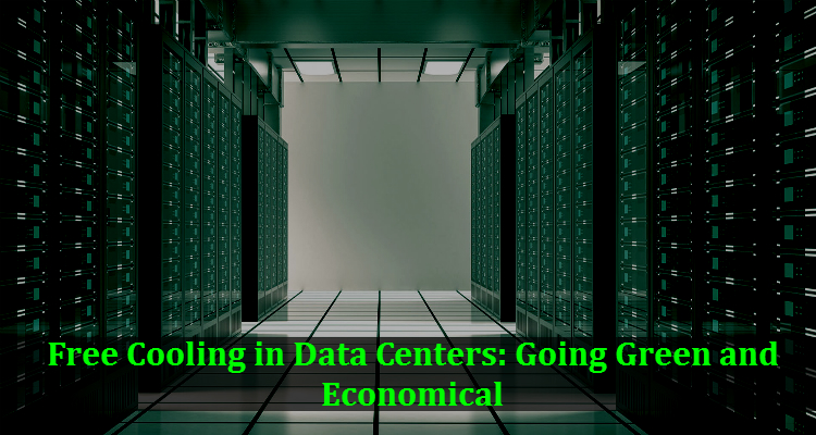 Free Cooling in Data Centers: Going Green and Economical