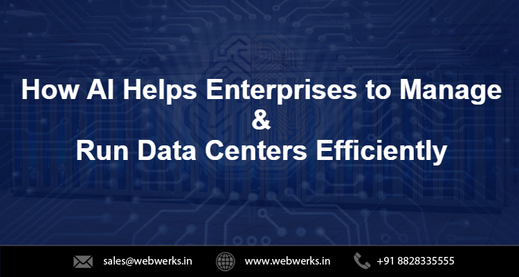 How AI Helps Enterprises to Manage and Run Data Centers Efficiently