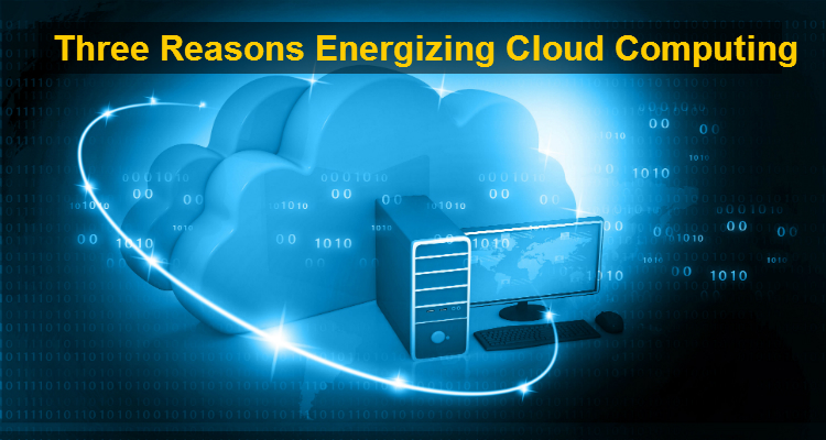 Three Reasons Energizing Cloud Computing
