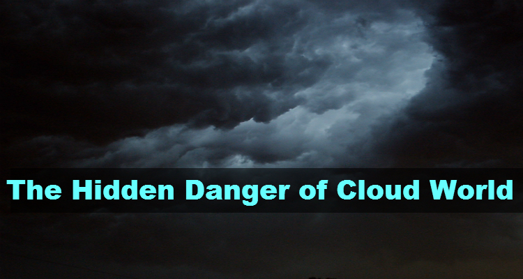 The Hidden Danger of Cloud World