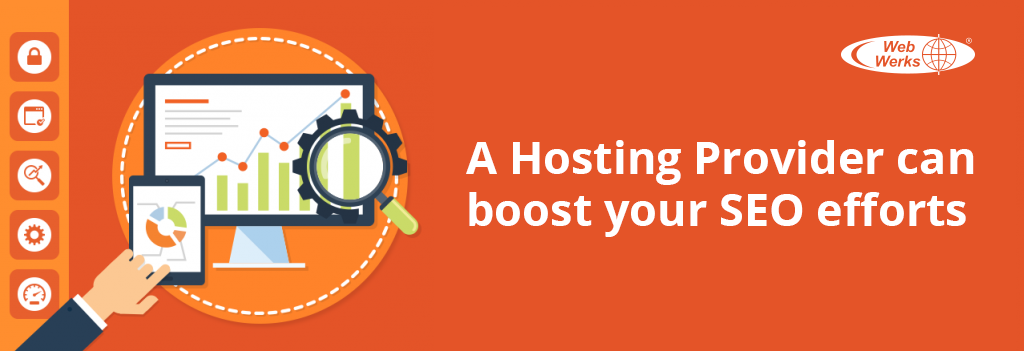 A Hosting Provider can boost your SEO efforts.