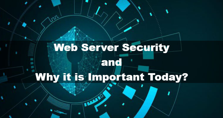 Web Server Security and Why it is Important Today?