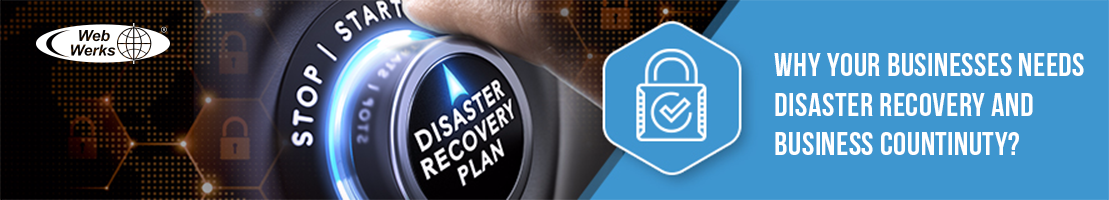 Why Your Business Need Disaster Recovery and Business Continuity?