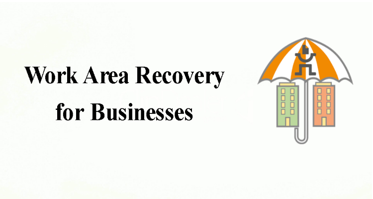 Why Businesses Need A Solid Work Area Recovery?