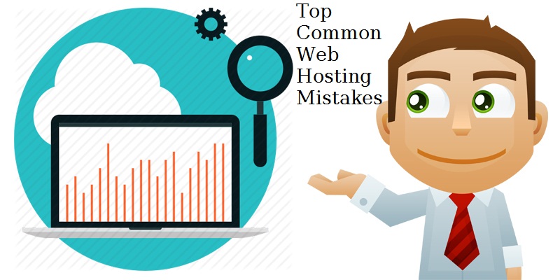 Top common web hosting mistakes