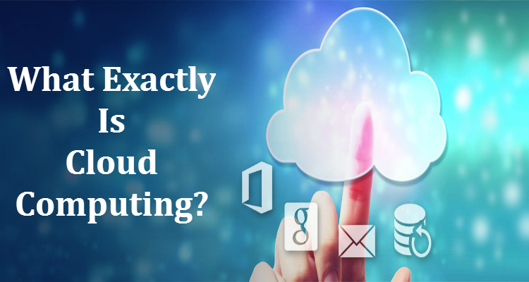 What Exactly Is Cloud Computing?
